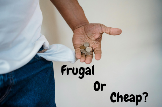 Frugal or Cheap?