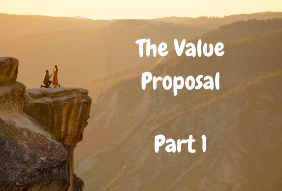 The Value Proposal (Part 1)